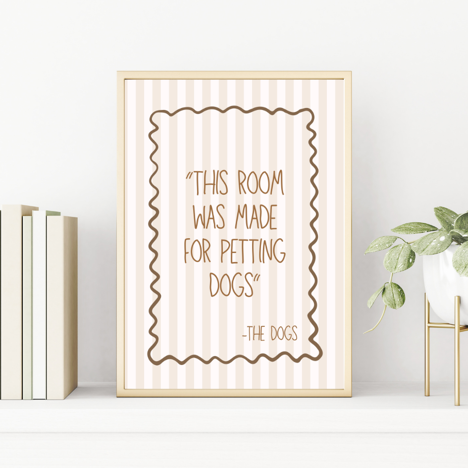 This Room was Made For Petting Dogs Print