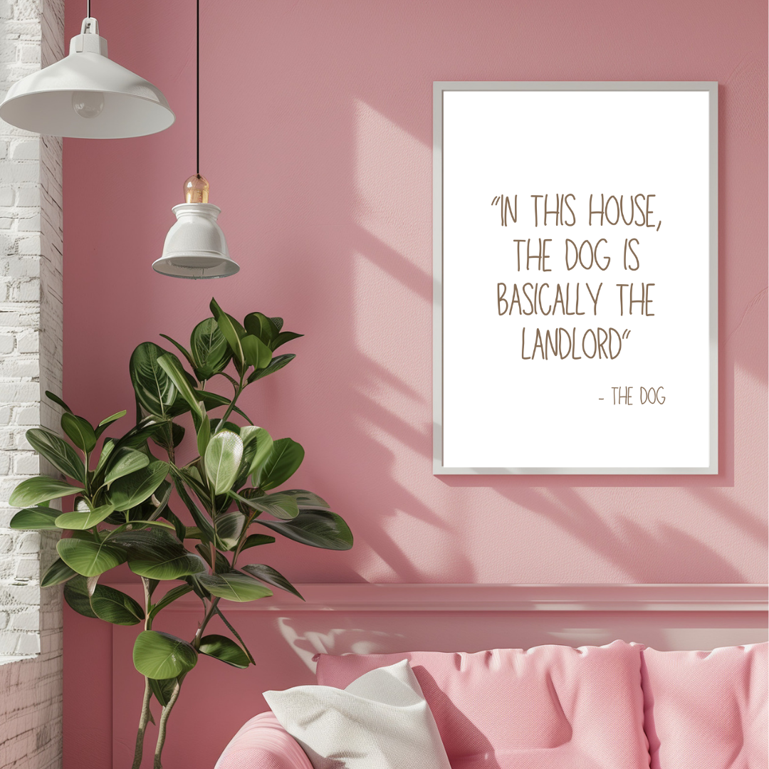 In This House The Dog Is Basically The Landlord Print