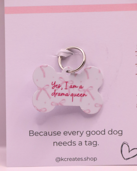 Yes I Am A Drama Queen Pink Bows Dog Tag