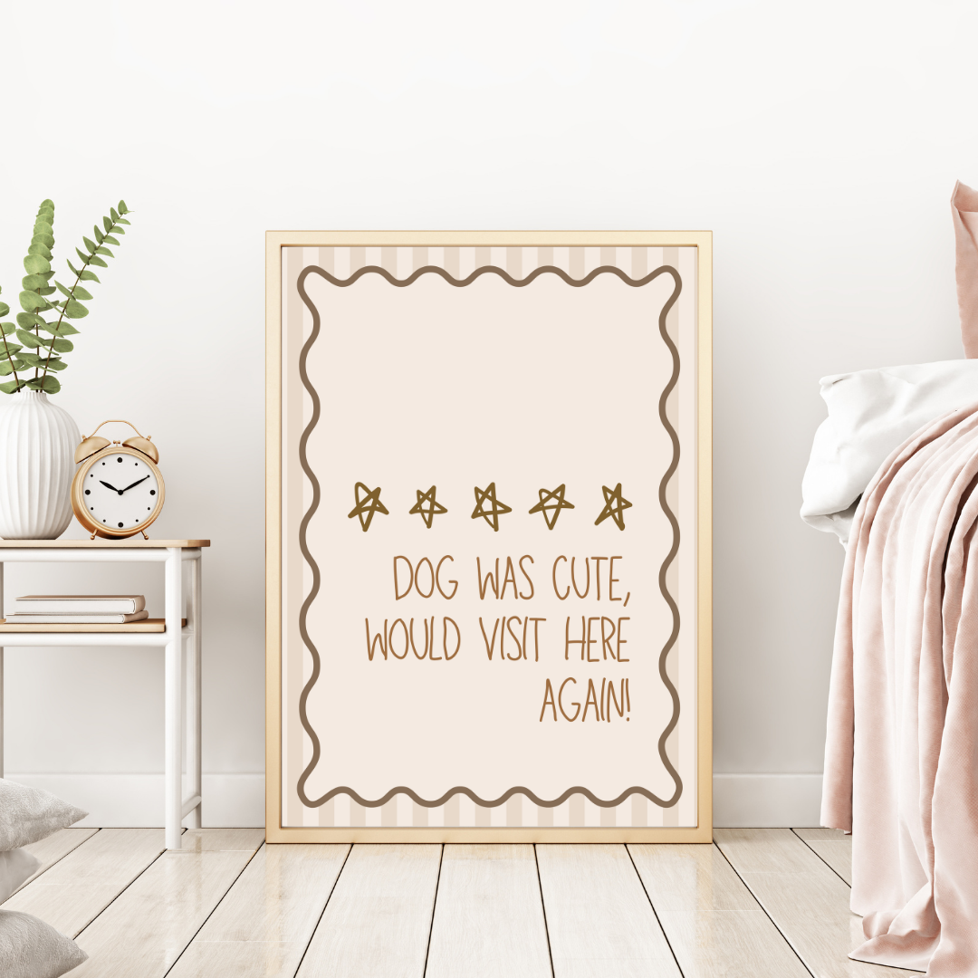 Dog Was Cute, Would Visit Here Again Print