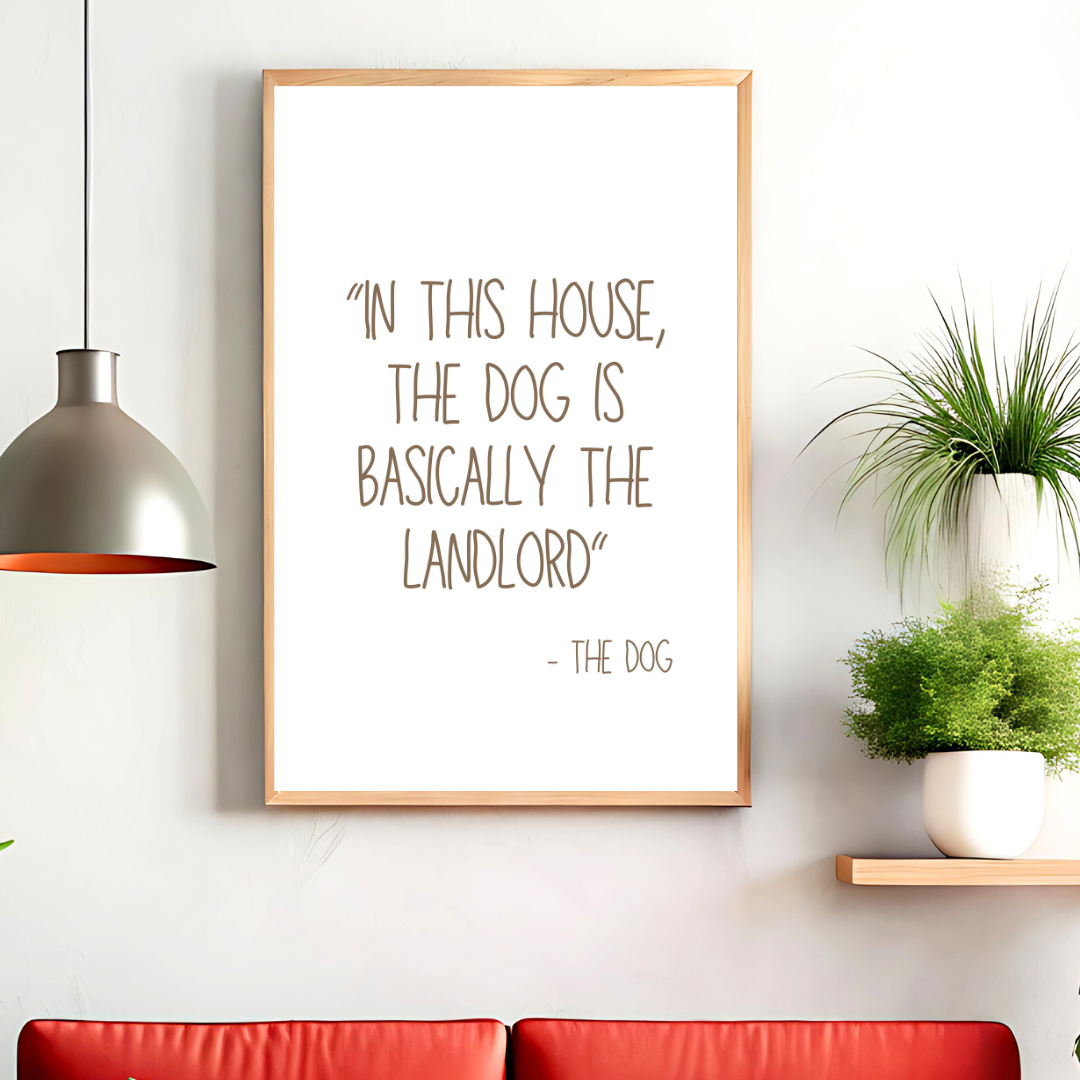 In This House The Dog Is Basically The Landlord Print