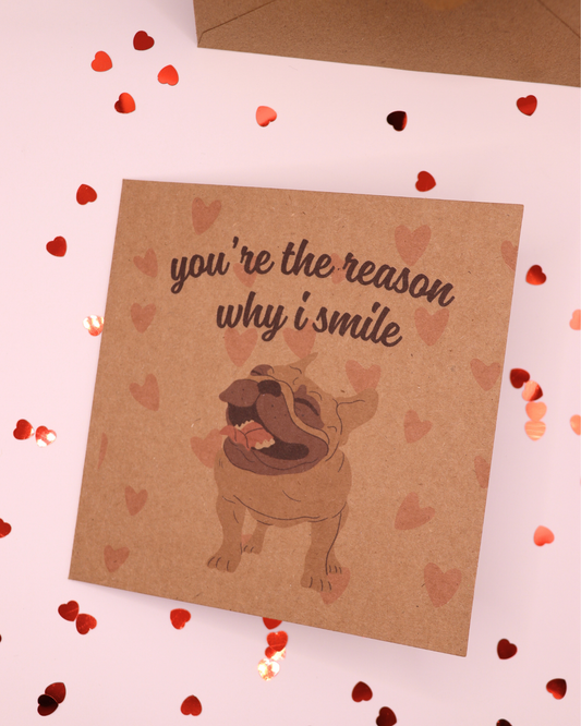 Your The Reason Why I Smile French Bulldog Card